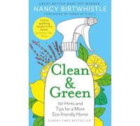 Clean & Green: 101 Hints and Tips for a More Eco-Friendly Home