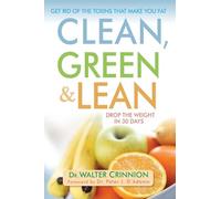 Clean, Green, and Lean: Get Rid of the Toxins That Make You Fat