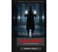 CLEAN HANDS A GUS ROURKE NOVEL: Book One of the Calder County Novels