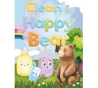 Clean & Happy Bear: Benny Learns Good Hygiene: A Gentle Hygiene Coloring Story for Kids About Washing Hands, Brushing Teeth, and Staying Healthy (Ages 3-8)