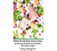 Clean Healthy Living In Islam Based On The Quran And Al-Hadith English Edition Hardcover Version