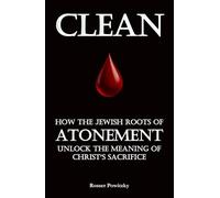CLEAN: How the Jewish Roots of Atonement Unlock the Meaning of Christ’s Sacrifice