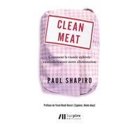 Clean meat - Comment la viande cultivée va révolutionner notre alimentation - Paul Shapiro - Luc Pire - broché - Guide