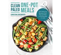 Clean Paleo OnePot Meals by Christina Shoemaker Christina Shoemaker (Auteur)