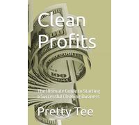 Clean Profits: The Ultimate Guide to Starting a Successful Cleaning Business