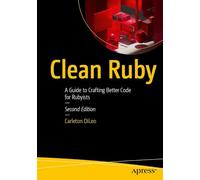 Clean Ruby: A Guide to Crafting Better Code for Rubyists