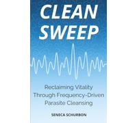 Clean Sweep: Reclaiming Vitality Through Frequency-Driven Parasite Cleansing
