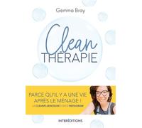 Clean thérapie - Parce qu'il y a une vie après le ménage - Gemma Bray - Intereditions - broché - Guide