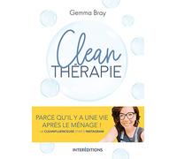 Clean thérapie - Parce qu'il y a une vie après le ménage: Parce qu'il y a une vie après le ménage