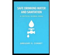 Clean Water and Sanitation: A Key Global Goal