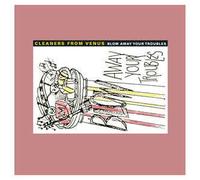 Cleaners from Venus - BLOW AWAY YOUR TROUBLES