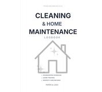 Cleaning and Home Maintenance Log Book: Housekeeping Schedules, Chore Tracking and Property Care Records | Professional Home Management Journal for Families, Landlords and Airbnb Hosts