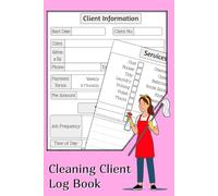 Cleaning Client Log Book: Domestic Cleaner Business Record for Client Details, Services Required & Payment. 6" x 9"