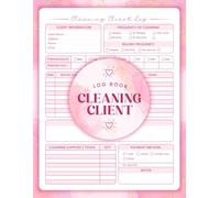 Cleaning Client Log Book: Residential & Commercial Cleaning Service Record Book | Housekeeping Client & Appointment Tracker | 8.5 x 11 Inches