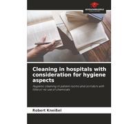 Cleaning in hospitals with consideration for hygiene aspects: Hygienic cleaning in patient rooms and corridors with little or no use of chemicals