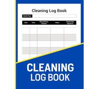 Cleaning Log Book: Cleaning Tracker With Date Time Area and Signature Columns For Offices Hotels Restaurants Care Homes and More