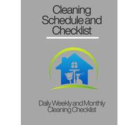 Cleaning Schedule and Checklist: Daily Weekly and Monthly Checklist