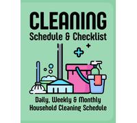 Cleaning Schedule and Checklist: Your Complete Home Cleaning Schedule - What to Clean Daily, Weekly, and Monthly to Keep Your Home Sparkling. Green Color Covers