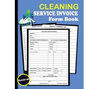 Cleaning Service Invoice Form Book: Professional Invoice Forms for Cleaning Businesses - Create a Polished, Trustworthy Image for Your House Cleaning, ... Cleaning, or Janitorial Service | 50 Forms.