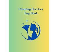 Cleaning Services Log Book: Track Clients, Appointments, Payments & Tasks - Professional Housekeeping Organizer for Daily Cleaning Jobs