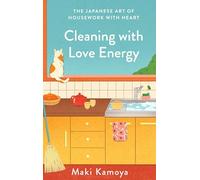 Cleaning with Love Energy: The Japanese Art of Housework with Heart