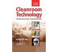 Cleanroom Technology: Fundamentals Of Design, Testing And Operation
