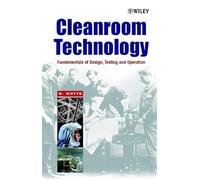 Cleanroom Technology: Fundamentals of Design, Testing and Operation