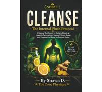 CLEANSE: The Internal Flush Protocol: A Natural Gut Reset to Reduce Bloating, Lower Inflammation, Support Blood Sugar, and Prepare the Body for a Deeper Detox