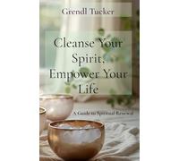 Cleanse Your Spirit, Empower Your Life: A Guide to Spiritual Renewal