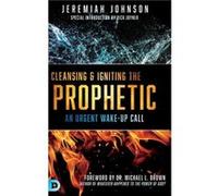 Cleansing and Igniting the Prophetic - Jeremiah Johnson - Destiny Image Incorporated - Livre en Anglais - Hardback Jeremiah JohnsonJeremiah Johnson (Auteur)