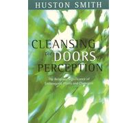 Cleansing the Doors of Perception: The Religious Significance of Entheogenic Plants and Chemical