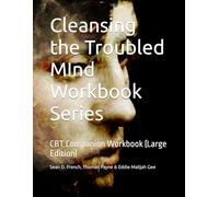 Cleansing the Troubled MInd Workbook Series: CBT Companion Workbook (Large Print)