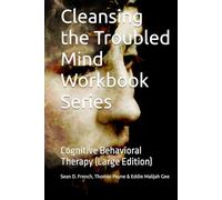 Cleansing the Troubled Mind Workbook Series: Cognitive Behavioral Therapy (Large Edition)