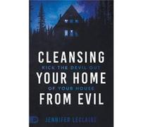 Cleansing Your Home From Evil: Kick the Devil Out of Your House