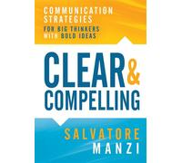 Clear and Compelling Communication Strategies for Big Thinkers with Bold Ideas - Salvatore Manzi - Morgan James Publishing - ebook (ePub) - Livre