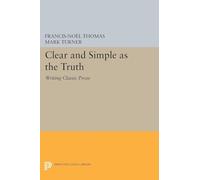 Clear and Simple as the Truth: Writing Classic Prose (Princeton Legacy Library)