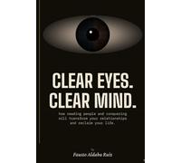 CLEAR EYES, CLEAR MIND: How reading people and conquering worry transform your relationships and reclaim your life