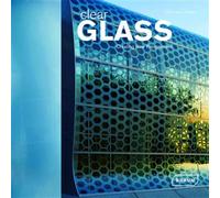 Clear Glass Creating new perspectives - Chris Van Uffelen - Braun Publishing - broché - Livre