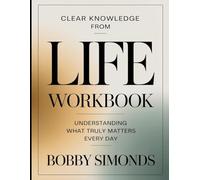 Clear Knowledge from Life: Understanding What Truly Matters Every Day