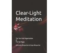Clear-Light Meditation: Book Six The Ten-Fold Organisation Of The Six Yogas Series