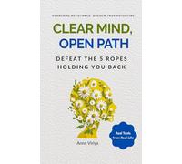 Clear Mind, Open Path: Defeat The 5 Ropes Holding You Back