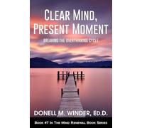 Clear Mind, Present Moment: Breaking the Overthinking Cycle