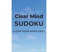 Clear Mind Sudoku: Sudoku Puzzles to Slow Down | Clear Your Mind Daily | 6x9 inches, 110 pages | 50+ Puzzles | Solutions Included