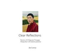 Clear Reflections: Stories of Chögyam Trungpa Rinpoche’s Divination Practice