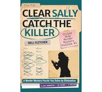 Clear Sally Catch the Killer: A Murder Mystery Puzzle You Solve by Elimination