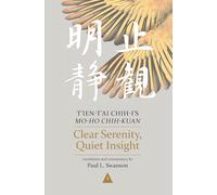 Clear Serenity, Quiet Insight: T’ien-t’ai Chih-i’s Mo-ho Chih-kuan