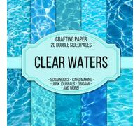 Clear Waters Scrapbook Crafting Paper: 20 Double Sided Pages of Pool Water Reflection Designs | Scrapbooking Paper For Junk Journaling, Decorative Crafts, Origami, Collage, Decoupage and Card Making