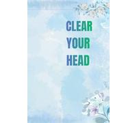 Clear Your Head: Inspirational Notebook,Motivational and Poisitive Affirmation