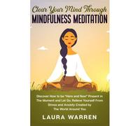 Clear Your Mind Through Mindfulness Meditation