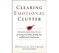 Clearing Emotional Clutter: Mindfulness Practices for Letting Go of What's Blocking Your Fulfillment and Transformation - [Version Originale] Inconnu (Auteur)